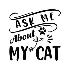 ask me about my cat t shirt design