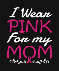 I Wear Pink For My Mom