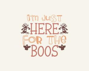 Halloween t-shirt design vector graphic, Halloween, happy Halloween vector, pumpkin, witch, spooky, ghost, funny Halloween t-shirt quotes, Cut File