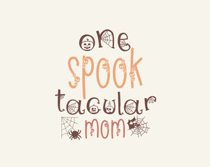 Halloween t-shirt design vector graphic, Halloween, happy Halloween vector, pumpkin, witch, spooky, ghost, funny Halloween t-shirt quotes, Cut File