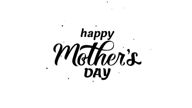 Happy Mother's Day text animation with beautiful lettering in black and white.
