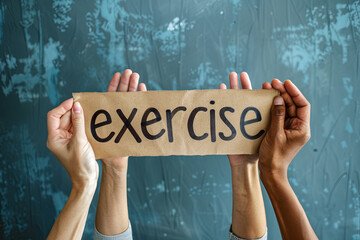 Diverse Hands Holding The Word Exercise, with writing “ exercise “