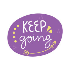 Keep going, Cute Inspirational quotes and doodles design
