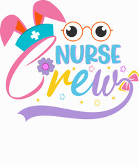 Nurse Crew, Easter Bunny, Easter T-shirt Design. Ready to print for apparel, poster, and illustration. Modern, simple, lettering t-shirt vector

 