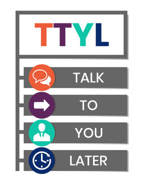 TTYL - Talk To You Later acronym. business concept background. vector illustration concept with keywords and icons. lettering illustration with icons for web banner, flyer