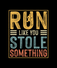 Running T-shirt Design Run Like You Stole Something