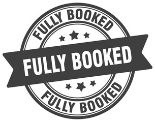 fully booked stamp. fully booked label on transparent background. round sign