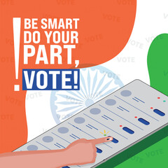 Awareness Poster Design with Given Message as Be Smart Do Your Part Vote! and Index Finger Pressing the Button on Voting Machine against Indian Tricolor Background.