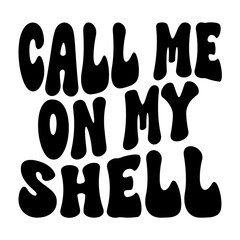 Call Me On My Shell