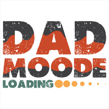 DAD MOODE LOADING  FATHER'S DAY T-SHIRT DESIGN,