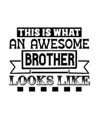 Fototapeta na wymiar this is what an Awesome brother Looks Like svg