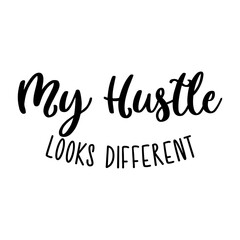 Entrepreneur Quote Design, My Hustle looks different