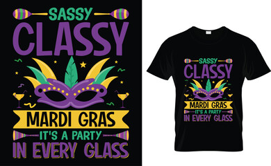 Sassy classy Mardi Gras  it's a party in every glass Mardi Gras T-shirt Design Template