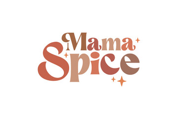 mama spice, Fall Quote Pumpkin SVG T shirt design