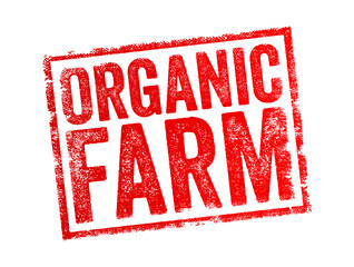 Organic Farm - type of agricultural operation that follows specific practices and standards aimed at producing food and other agricultural products, text concept stamp