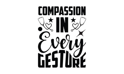 compassion in every gesture - Nurse Halloween t shirt design,card, flyer,Calligraphy t shirt design,
svg Files for Cutting Cricut and Silhouette, Hand drawn lettering phrase, EPS.