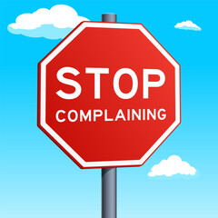 Stop complaining red road sign isolated on blue sky background. Conceptual metaphor for positivity and attitude change illustration. Hand drawn color vector illustration.