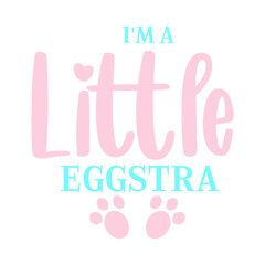 I'm A Little Eggstra SVG
