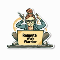 "Remote Work Warrior" sticker, featuring a focused individual with a laptop, representing the new era of digital professionals.