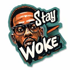 "Stay Woke" sticker, a call to cultural awareness and engagement in community empowerment.
