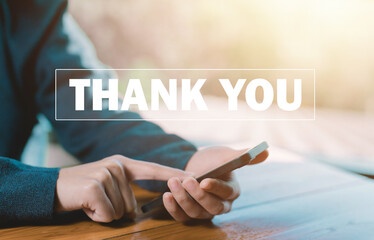 businessman using a smartphone send message thank you, presentation from technology digital....