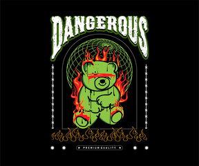 dangerous slogan with bear doll burning on fire vector illustration on black background vector design for fashion and others.