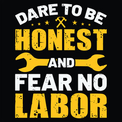 dare to be honest and fear no labor labour-day-t-shirt-