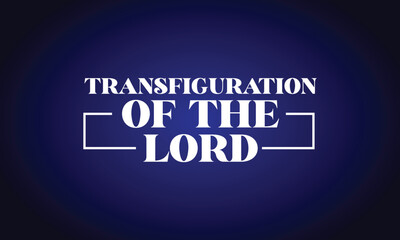 Transfiguration of the Lord Amazing Text Design