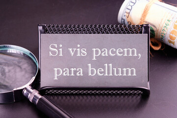 Si vis pacem, para bellum. Latin phrase meaning If you want peace, prepare for the war. on the...