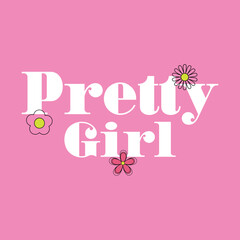 Pretty girl slogan vector illustration design for fashion graphics and t shirt prints.