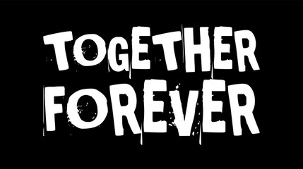 Fototapeta na wymiar together forever simple typography with black background