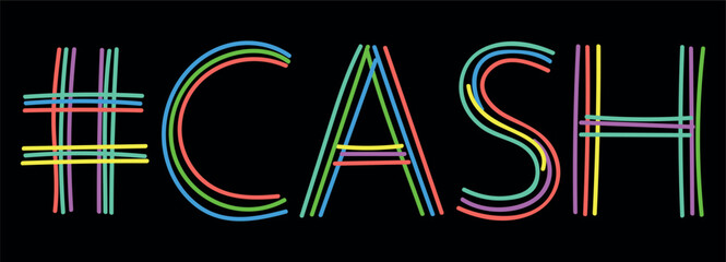 CASH Hashtag. Isolate neon doodle lettering text, multi-colored curved neon lines, like felt-tip pen, pensil. Hashtag #CASH for banner, t-shirts, mobile apps, typography, Adult resources