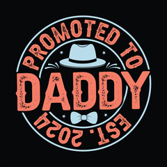 Promoted To Daddy Est. 2024 t shirt design,  Retro, fathers day quotes typographic lettering vector