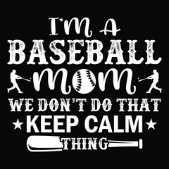 I'm a baseball mom we don't do that keep calm thing