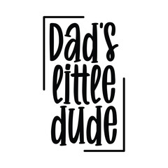 Dad's little dude t-shirt design