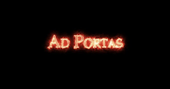 Ad Portas written with fire. Loop