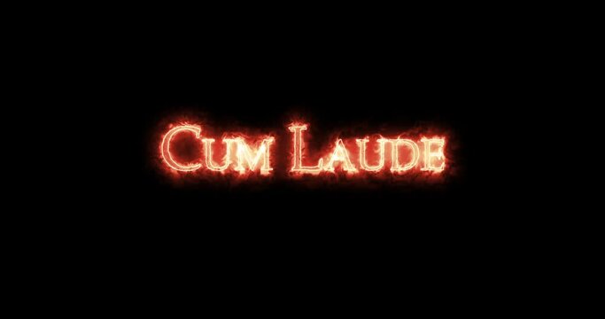 Cum Laude, with praise, written with fire. Loop