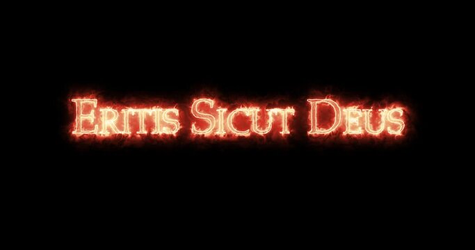 Eritis sicut Deus written with fire. Loop
