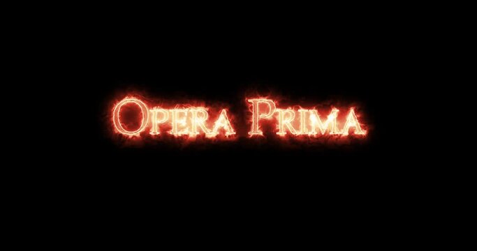 Opera Prima written with fire. Loop