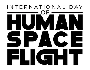 International Day of Human Space Flight  - motivation and inspiration positive quote lettering phrase calligraphy, typography. Hand written black text with white background. Vector element