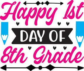 happy 1st day of 8th grade SVG