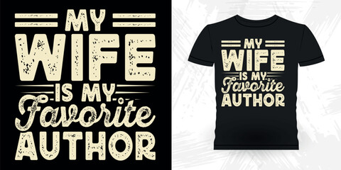 My Wife Is My Favorite Author Funny Book Writer Retro Vintage Published Book Author T-shirt Design