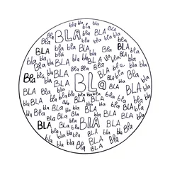 Acrylic prints Surrealism Handwritten background round of the onomatopoeic expression "Bla Bla Bla"