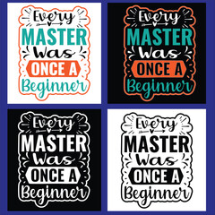 Fototapeta premium EVERY MASTER WAS ONCE A BEGINNER TYPOGRAPHYT DHIRT DESIGN