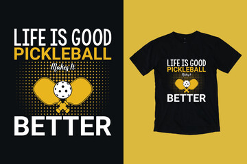  Life is Good, Pickleball Makes it Better Funny T-Shirt Design