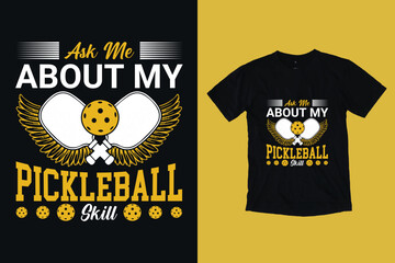 Ask Me About My Pickleball Skills, Pickleball  Lover T-Shirt Design