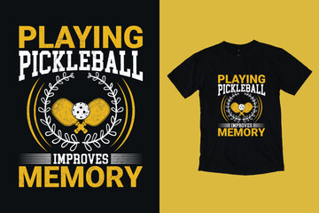 Playing Pickleball Improves Memory Pickleball  Player T-Shirt Design