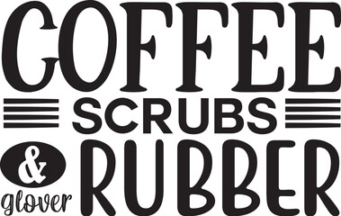 coffee scrubs & rubber glover