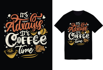 It`s always coffee time Simple Trendy Unique Motivational Svg Typography T-Shirt Design.