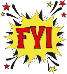 abbreviation fyi (for your information) in retro comic speech bubble with halftone dotted shadow on white background. vector vintage pop art illustration easy to edit and customize. eps 10 © Natalya
